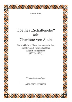 Goethes Schattenehe mit Charlotte von Stein von Baus,  Lothar
