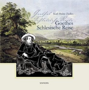 Goethes Schlesische Reise von Ziolko,  Karl-Heinz