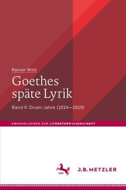 Goethes späte Lyrik von Wild,  Reiner