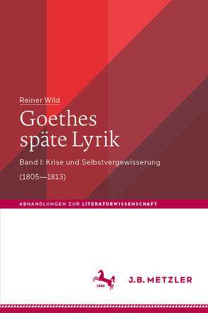 Goethes späte Lyrik von Wild,  Reiner