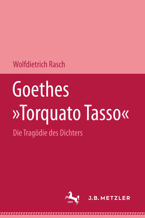 Goethes „Torquato Tasso“ von Rasch,  Wolfdietrich