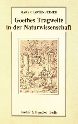 Goethes Tragweite in der Naturwissenschaft. von Partenheimer,  Maren