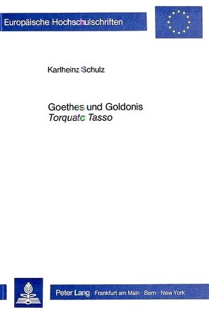 Goethes und Goldonis ‚Torquato Tasso‘ von Schulz,  Karlheinz