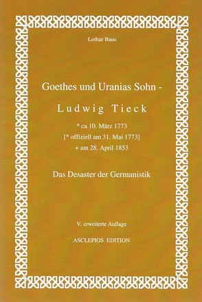 Goethes und Uranias Sohn – Ludwig Tieck (1773-1853) von Baus,  Lothar