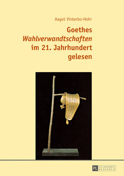 Goethes «Wahlverwandtschaften» im 21. Jahrhundert gelesen von Vinterbo-Hohr,  Aagot