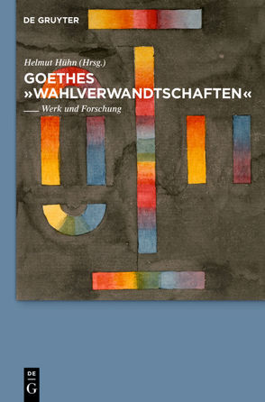 Goethes „Wahlverwandtschaften“ von Hühn,  Helmut