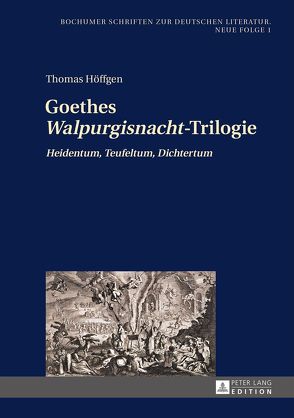 Goethes «Walpurgisnacht»-Trilogie von Höffgen,  Thomas