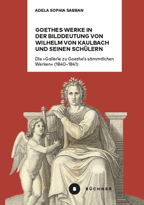 Goethes Werke in der Bilddeutung von Wilhelm von Kaulbach und seinen Schülern von Sabban,  Adela Sophia
