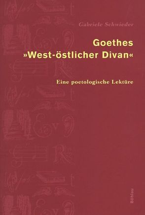 Goethes »West-östlicher Divan« von Schwieder,  Gabriele