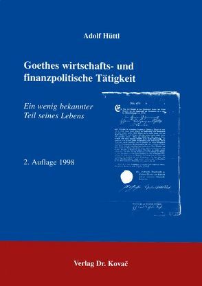 Goethes wirtschafts- und finanzpolitische Tätigkeit von Hüttl,  Adolf