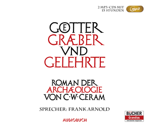 Götter, Gräber und Gelehrte – Sonderausgabe (2 MP3-CDs) von Arnold,  Frank, Ceram,  C. W.