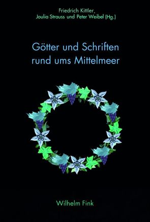 Götter und Schriften rund ums Mittelmeer von Berz,  Peter, Denicke,  Lars, Gründler,  Béatrice, Kittler,  Friedrich, Morenz,  Ludwig, Powell,  Barry, Primavesi,  Oliver, Schaper,  Joachim, Scharbert,  Gerhard, Strauss,  Joulia, Weibel,  Peter, Zielinski,  Siegfried