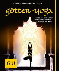 Götter-Yoga von Middendorf,  Katharina, Sturm,  Ralf