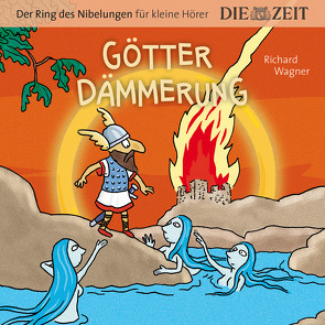 Götterdämmerung, Der Ring des Nibelungen für kleine Hörer, Die ZEIT-Edition von Könnecke,  Ole, Petzold,  Bert Alexander, Wagner,  Richard