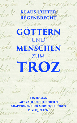 Göttern und Menschen zum Troz von Regenbrecht,  Klaus-Dieter