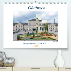 Göttingen, Photographische ZEIT-SCHNITTE (Premium, hochwertiger DIN A2 Wandkalender 2022, Kunstdruck in Hochglanz) von Wahby,  Tamara