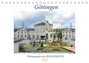 Göttingen, Photographische ZEIT-SCHNITTE (Tischkalender 2022 DIN A5 quer) von Wahby,  Tamara