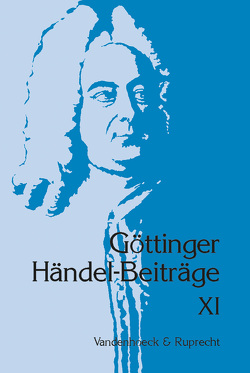 Göttinger Händel-Beiträge, Band 11 von Baier,  Angela, Drauschke,  Hansjörg, Erhardt,  Tassilo, Hunter,  David, Kreutzer,  Hans Joachim, Maccavino,  Nicolo, Marx,  Hans Joachim, Meyer,  Hans-Joachim, Sandberger,  Wolfgang, Sanders,  Reginald, Synofzik,  Thomas, Voss,  Steffen