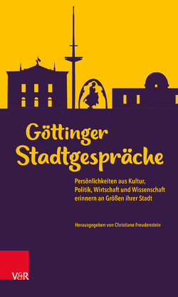 Göttinger Stadtgespräche von Arndt,  Susanne, Baensch,  Norbert, Behrends,  Okko, Bernstein,  F W, Binder,  Claudia, Böhme,  Ernst, Böttger,  Tete, Bremer,  Georg, Bremer,  Philipp, Büchting,  Andreas, Detering,  Heinrich, Eisenacher,  Frank-Walter, Freudenstein-Arnold,  Christiane, Goenner,  Hubert, Grebing,  Helga, Hald,  Rainer, Heinzel,  Matthias, Joost,  Ulrich, Kraus,  Hans-Christof, Oppermann,  Thomas, Patterson,  Samuel, Prinz von Hannover,  Heinrich, Reeh,  Helmut, Robrecht,  Dietmar, Ruhstrat,  Andrea, Ruprecht,  Dietrich, Schaefer,  Michael, Schönhammer,  Kurt, Schumann,  Eva, Smend,  Friedrich, Tollmien,  Cordula, Troe,  Jürgen, von Tiedemann,  Andreas, von Wallmoden,  Thedel, Weber,  Inge, Wittmann,  Axel D.