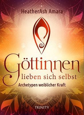 Göttinnen lieben sich selbst von Amara,  HeatherAsh, Löhndorf,  Andrea