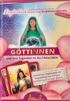 Göttinnen und ihre Tugenden im ALLTAGsLEBEN von NAH KIN,  GroßMutter, Tants,  Sandra