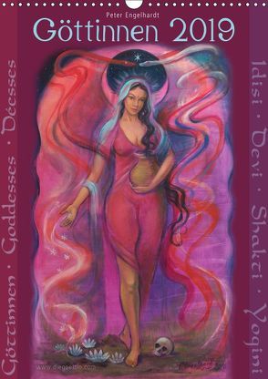 Göttinnnen · Shiva · Shakti · Yogini 2019 (Wandkalender 2019 DIN A3 hoch) von Engelhardt,  Peter
