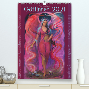 Göttinnnen · Shiva · Shakti · Yogini 2021 (Premium, hochwertiger DIN A2 Wandkalender 2021, Kunstdruck in Hochglanz) von Engelhardt,  Peter