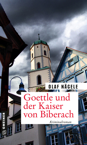 Goettle und der Kaiser von Biberach von Nägele,  Olaf