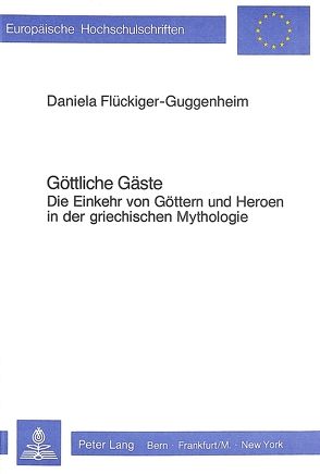 Göttliche Gäste von Flückiger-Guggenheim,  Daniela