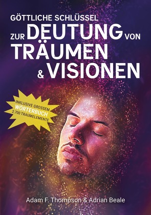 Göttliche Schlüssel zur Deutung von Träumen & Visionen von Adrian,  Beale, Thompson,  Adam F.