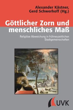 Göttlicher Zorn und menschliches Maß von Kaestner,  Alexander, Schwerhoff,  Prof. Dr. Gerd