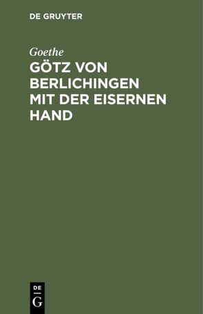 Götz von Berlichingen mit der eisernen Hand von Goethe