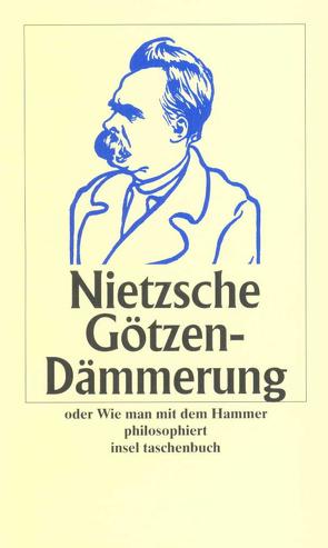 Götzen-Dämmerung oder Wie man mit dem Hammer philosophiert von Nietzsche,  Friedrich, Schlechta,  Karl