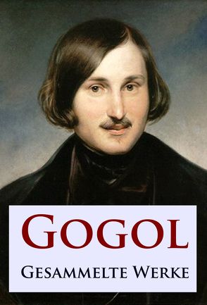Gogol – Gesammelte Werke von Gogol,  Nikolai