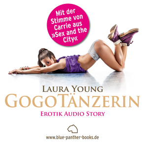 GogoTänzerin | Erotik Audio Story | Erotisches Hörbuch Audio CD von von Bentheim,  Irina, Young,  Laura