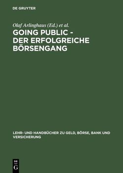 Going Public – Der erfolgreiche Börsengang von Arlinghaus,  Olaf, Bälz,  Ulrich, Berninghaus,  Jochen, Deyerling,  Lutz, Fischer,  Jochen, Haarbeck,  Christoph, Murray,  Steven, Riedel,  Sven, Weiler,  Lutz, Weyand,  Christian