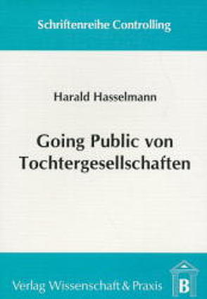 Going Public von Tochtergesellschaften. von Hasselmann,  Harald