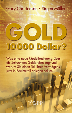 Gold: 10.000 Dollar? von Christenson,  Gary, Mueller,  Juergen