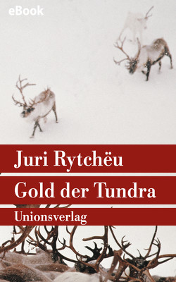 Gold der Tundra von Lichtenfeld,  Kristiane, Rytchëu,  Juri