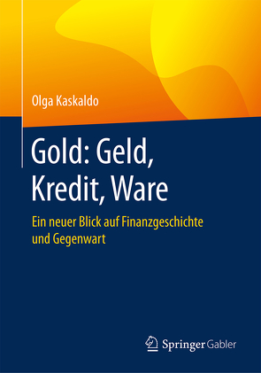 Gold: Geld, Kredit, Ware von Kaskaldo,  Olga