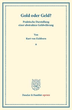 Gold oder Geld? von Eichborn,  Kurt von