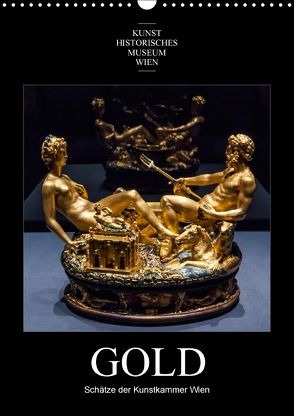 Gold – Schätze der Kunstkammer WienAT-Version (Wandkalender 2018 DIN A3 hoch) von Bartek,  Alexander