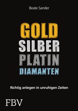Gold, Silber, Platin, Diamanten von Beate,  Sander