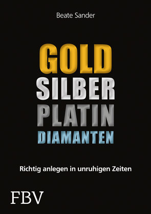 Gold, Silber, Platin, Diamanten von Sander,  Beate