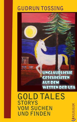 Gold Tales – Storys vom Suchen & Finden von Tossing,  Gudrun