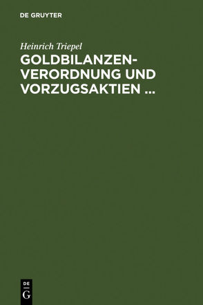 Goldbilanzen-Verordnung und Vorzugsaktien … von Triepel,  Heinrich