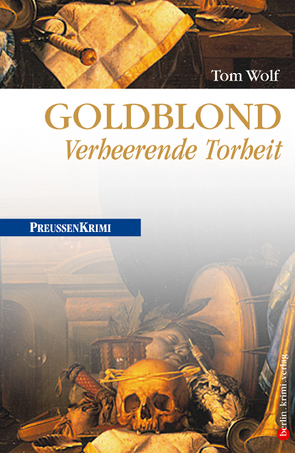 Goldblond – Verheerende Torheit von Wolf,  Tom