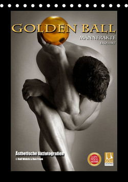 Golden Ball Männerakte exquisit (Tischkalender 2024 DIN A5 hoch), CALVENDO Monatskalender von Wehrle & Uwe Frank (Black&White Fotodesign),  Ralf