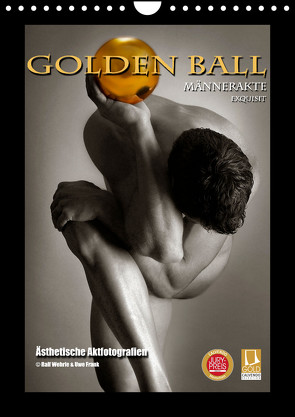 Golden Ball Männerakte exquisit (Wandkalender 2024 DIN A4 hoch) von Wehrle & Uwe Frank (Black&White Fotodesign),  Ralf
