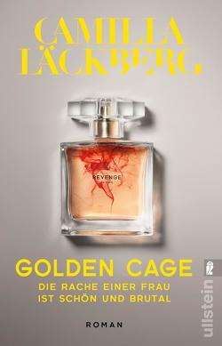 Golden Cage. Die Rache einer Frau ist schön und brutal (Golden Cage 1) von Frey,  Katrin, Läckberg,  Camilla